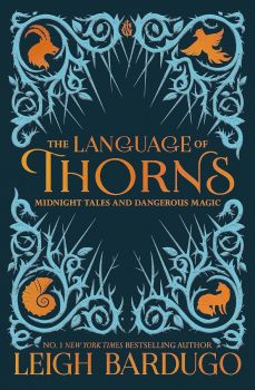 The Language of Thorns - Grishaverse Series - Hardback - Leigh Bardugo - 9781510104419 - Онлайн книжарница Ciela | ciela.com