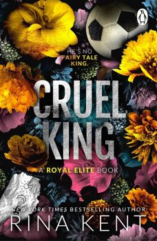 Cruel King - The Royal Elite Series - Book 1 - Rina Kent - 9781911746430 - Cornerstone - Онлайн книжарница Ciela | ciela.com