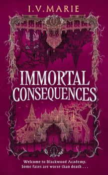 Immortal Consequences - The Souls of Blackwood Academy Series - Book 1 - I.V. Marie - HarperCollins - 9780008783716 - Онлайн книжарница Ciela | ciela.com
