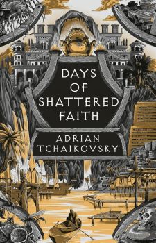 Days of Shattered Faith - The Tyrant Philosophers Series - Book 3 - Adrian Tchaikovsky - Bloomsbury - 9781035901531 - Онлайн книжарница Ciela | ciela.com
