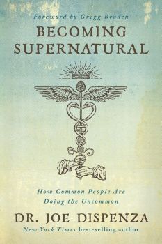 Becoming Supernatural - How Common People Are Doing the Uncommon - Joe Dispenza - Hay House - 9781781808313 - Онлайн книжарница Ciela | ciela.com
