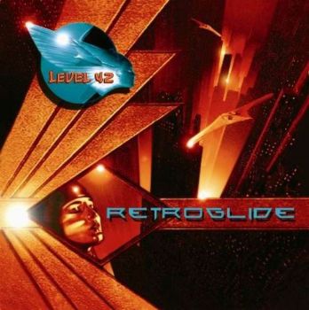 Level 42  “Retroglide”