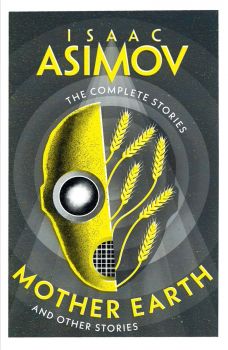 Mother Earth and Other Stories - The Complete Stories - The Final Science Fiction Collection