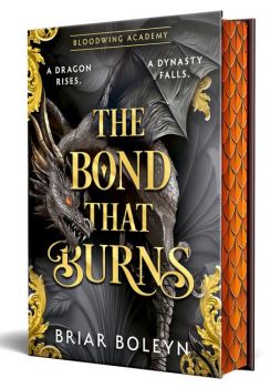 The Bond that Burns - Bloodwing Academy Series - Briar Boleyn - 9780008804572 - Harper Collins - Онлайн книжарница Ciela | ciela.com