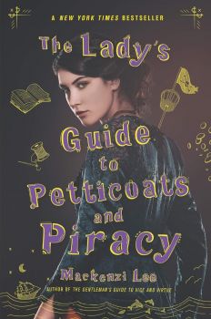 The Lady's Guide to Petticoats and Piracy - Montague Siblings Series - нарушен търговски вид - Mackenzi Lee - 9780062795335 - Онлайн книжарница Ciela | ciela.com