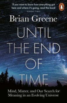 Until the End of Time - Brian Greene - Penguin - 9780141985329 - Онлайн книжарница Ciela | ciela.com