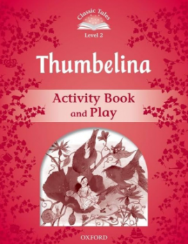 Classic Tales - Second Edition - Level 2 - Thumbelina - Activity Book and Play - Sue Arengo - 9780194239196 - Онлайн книжарница Ciela | ciela.com