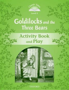 Classic Tales - Second Edition - Level 3 - Goldilocks and the Three Bears - Activity Book and Play