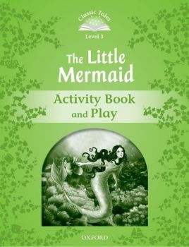 Classic Tales - Second Edition - Level 3 -  The Little Mermaid - Activity Book and Play - Sue Arengo - 9780194239356 - Онлайн книжарница Ciela | ciela.com