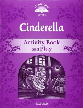 Classic Tales - Second Edition - Level 4 -  Cinderella  - Activity Book and Play - Sue Arengo - 9780194239431- Онлайн книжарница Ciela | ciela.com
