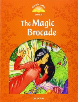 Classic Tales - Second Edition - Level 5 - The Magic Brocade - Sue Arengo - 9780194239622 - Онлайн книжарница Ciela | ciela.com