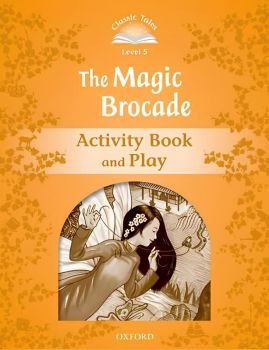 Classic Tales - Second Edition - Level 5 - The Magic Brocade - Activity Book and Play - Sue Arengo - 9780194239639 - Онлайн книжарница Ciela | ciela.com