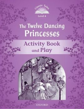 Classic Tales - Second Edition - Level 4 -  Twelve Dancing Princessesy - Activity Book and Play - Sue Arengo - 9780194239677 - Онлайн книжарница Ciela | ciela.com