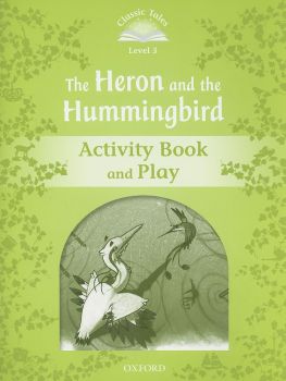Classic Tales - Second Edition - Level 3 - The Heron and the Hummingbird - Activity Book and Play - Sue Arengo - 9780194239776 - Онлайн книжарница Ciela | ciela.com