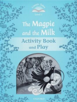 Classic Tales - Second Edition - Level 1 - Magpie and the Milk - Activity Book and Play