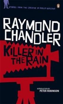 KILLER IN THE RAIN. (Raymond Chandler)