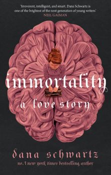 Immortality - A Love Story - 9780349433417 - Dana Schwartz - Онлайн книжарница Ciela | ciela.com