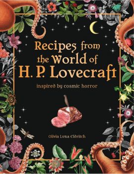 Recipes from the World of H.P Lovecraft - Recipes Inspired by Cosmic Horror - 9780753735312 - Онлайн книжарница Ciela | ciela.com