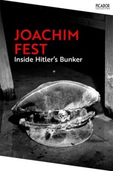 Inside Hitler's Bunker - Joachim Fest - Picador - 9781035062805 - Онлайн книжарница Ciela | ciela.com