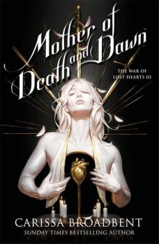 Mother of Death & Dawn - The War of Lost Hearts Series - Carissa Broadbent - 9781035070909 - Онлайн книжарница Ciela | ciela.com