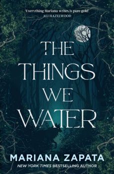 The Things We Water - Mariana Zapata - 9781035432660 - Онлайн книжарница Ciela | ciela.com