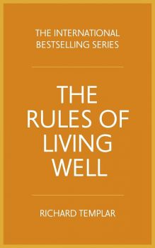 The Rules of Living Well - A Personal Code for Looking After Yourself