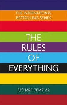 The Rules of Everything - A Complete Code for Success and Happiness in Everything That Matters