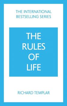 The Rules of Life - A personal code for living a better, happier, more successful kind of life