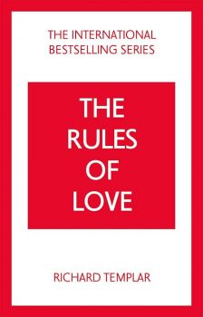 The Rules of Love - A Personal Code for Happier, More Fulfilling Relationships Relationships