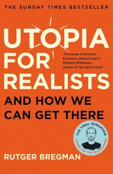 Utopia for Realists - Rutger Bregman - 9781408893210 - Онлайн книжарница Ciela | ciela.com