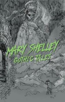 Mary Shelley - Gothic Tales