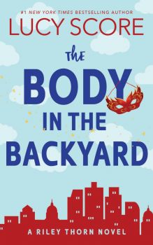 The Body in the Backyard - Riley Thorn Series
