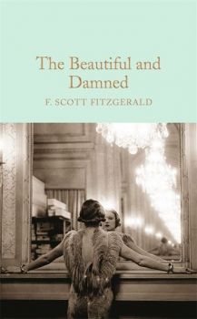 The Beautiful and Damned - Macmillan Collector's Library - F. Scott Fitzgerald - 9781509826384 - Онлайн книжарница Ciela | ciela.com