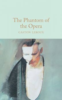 The Phantom of the Opera - Macmillan Collector's Library - Gaston Leroux - 9781509826674 - Онлайн книжарница Ciela | ciela.com