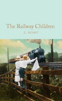 The Railway Children - Macmillan Collector's Library - E. Nesbit - 9781509843169 - Онлайн книжарница Ciela | ciela.com