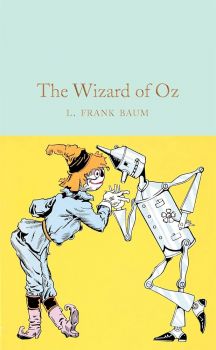 The Wizard of Oz - Macmillan Collector's Library - L. Frank Baum - 9781509881963 - Онлайн книжарница Ciela | ciela.com