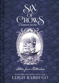 A Darker Shore - Letters from Ketterdam - Six of Crows Series - Hardback - Leigh Bardugo - 9781510105737 - Hachette Children's Group - Онлайн книжарница Ciela | ciela.com