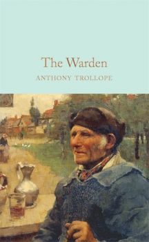 The Warden - Anthony Trollope - 9781529011838 - Macmillan Collector's Library - Онлайн книжарница Ciela | ciela.com