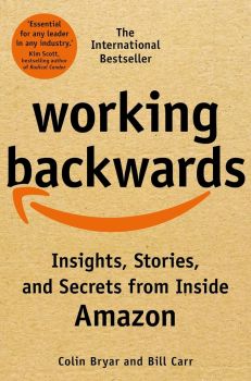 Working Backwards - Insights, Stories, and Secrets from Inside Amazon - Colin Bryar, Bill Carr - 9781529033847 - Онлайн книжарница Ciela | ciela.com