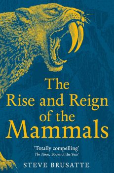 The Rise and Reign of the Mammals - The Rise and Fall Series - Stephen Brusatte - 9781529034233 - Онлайн книжарница Ciela | ciela.com