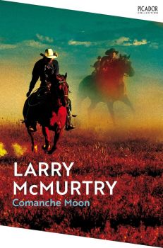 Comanche Moon - Lonesome Dove Series - Picador Collection - Larry McMurtry - 9781529099959 - Онлайн книжарница Ciela | ciela.com