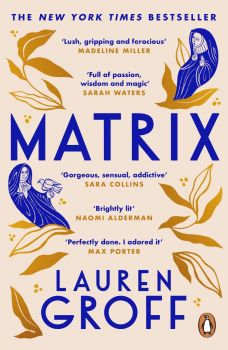 Matrix - Lauren Groff - 9781529157864 - Онлайн книжарница Ciela | ciela.com