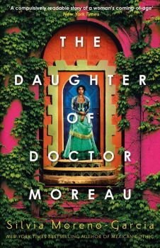 The Daughter of Doctor Moreau - Silvia Moreno-Garcia - 9781529418019 - Онлайн книжарница Ciela | ciela.com