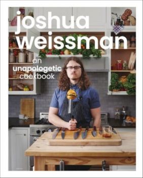 Joshua Weissman - An Unapologetic Cookbook