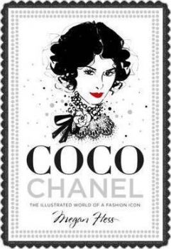 Coco Chanel - The Illustrated World of a Fashion Icon