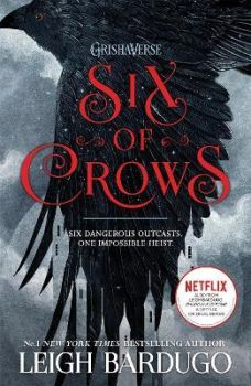 Six of Crows - Book 1 - Leigh Bardugo
