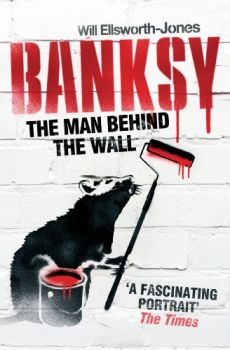 Banksy - The Man Behind the Wall