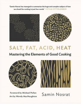 Salt, Fat, Acid, Heat - Mastering the Elements of Good Cooking - Samin Nosrat - 9781782112303 - Онлайн книжарница Ciela | ciela.com