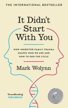 It Didn't Start With You - How Inherited Family Trauma Shapes Who We Are and How to End the Cycle - Mark Wolynn - 9781785044380 - Онлайн книжарница Ciela | ciela.com