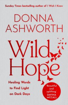 Wild Hope - Healing Words to Find Light on Dark Days - Donna Ashworth - 9781785305160 - Онлайн книжарница Ciela | ciela.com